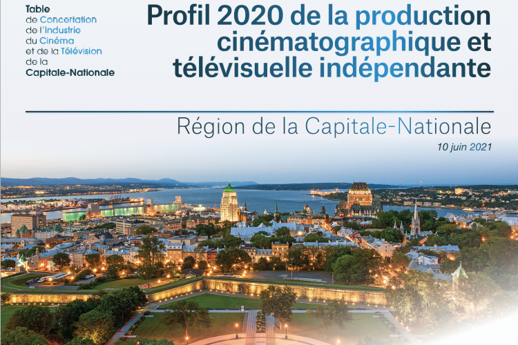 Profil 2020 De La Production Cinématographique Et Télévisuelle Indépendante Dans La Région De La Capitale-Nationale